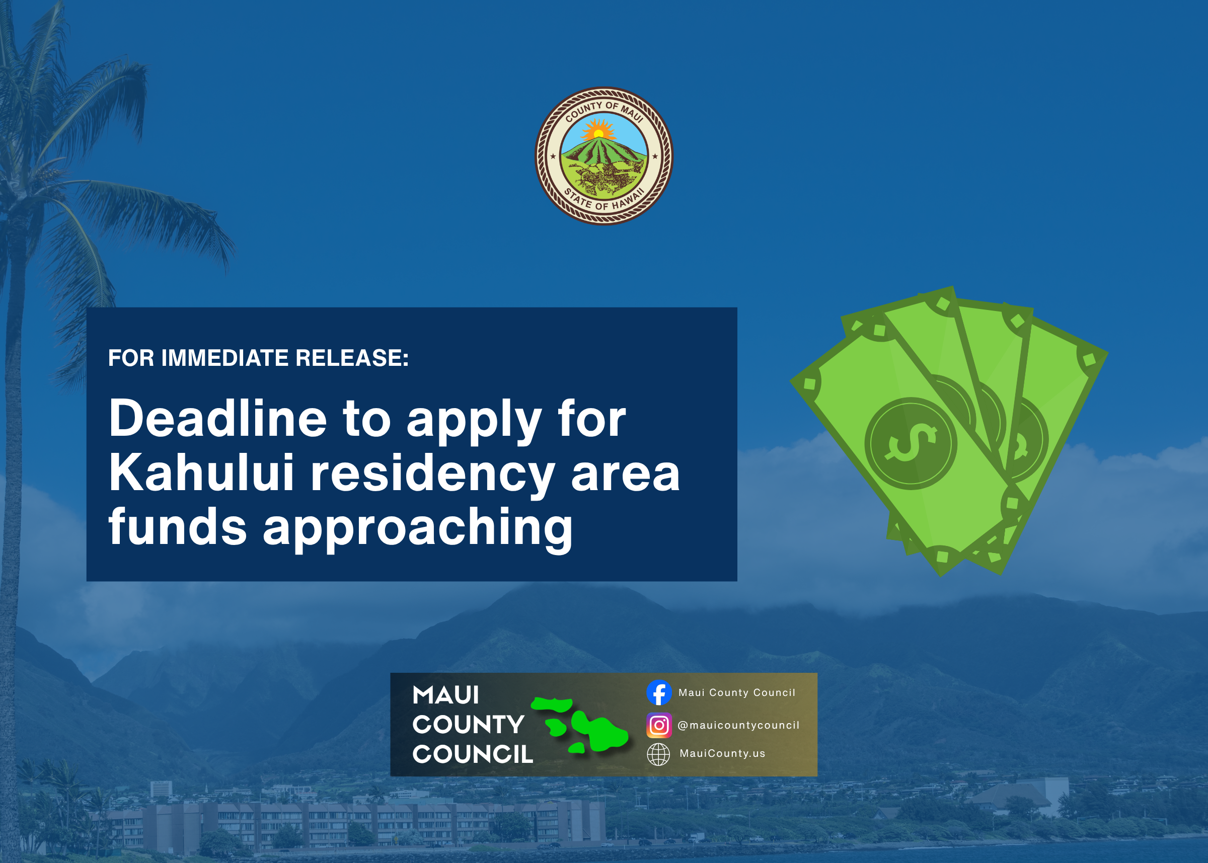 Decorative background with Kahului, money symbol, county seal, county council logo, and text that reads "Deadline to apply for Kahului residency area funds approaching."
